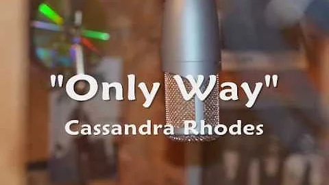 Only Way (ORIGINAL by Cassandra Rhodes) OFFICIAL V...