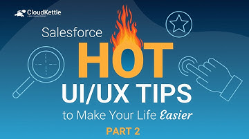 Salesforce UI/UX Hot Tips #2
