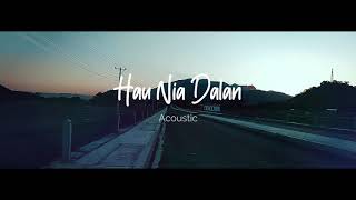 Hau Nia Dalan (acoustic)