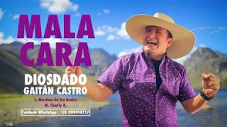 Video thumbnail of "Mala Cara - Diosdado Gaitán Castro."