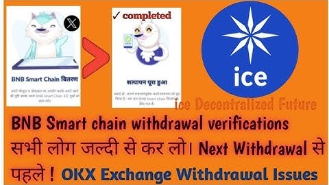 ice Network BNB smart Chain Address withdrawal Verification crypto.com OKX Exchange withdrawal issue