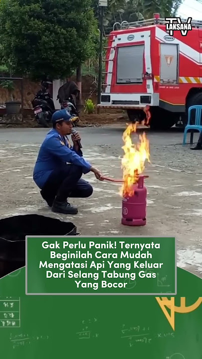 Cara mudah mengatasi api yang keluar dari selang tabung gas yang bocor