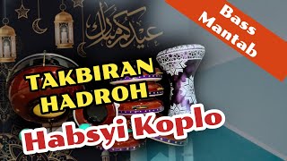 TAKBIRAN HADROH IDUL FITRI 2023 - VERSI HADROH HABSYI FULL BASS MANTAP TERBARU 2023