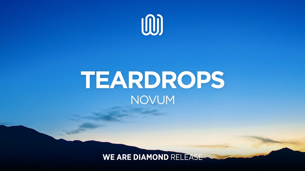 Watch NOVUM - Teardrops on YouTube Watch NOVUM - Teardrops on YouTube