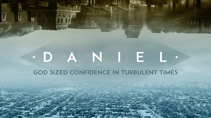 God Sized Confidence in Turbulent Times - Daniel 7...