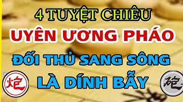 Học cấp tốc 4 tuyệt chiêu Uyên Ương Pháo đi hậu . Nghệ thuật giăng bẫy đỉnh cao