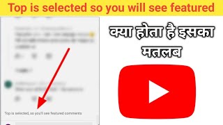 Top is selected so you will see featured comments in Youtube 