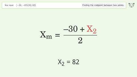 Find the midpoint between two points p1 (-30,-65) and p2 (82,82): Step-by-Step Video Solution