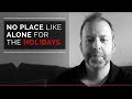 No place like alone for the Holidays!