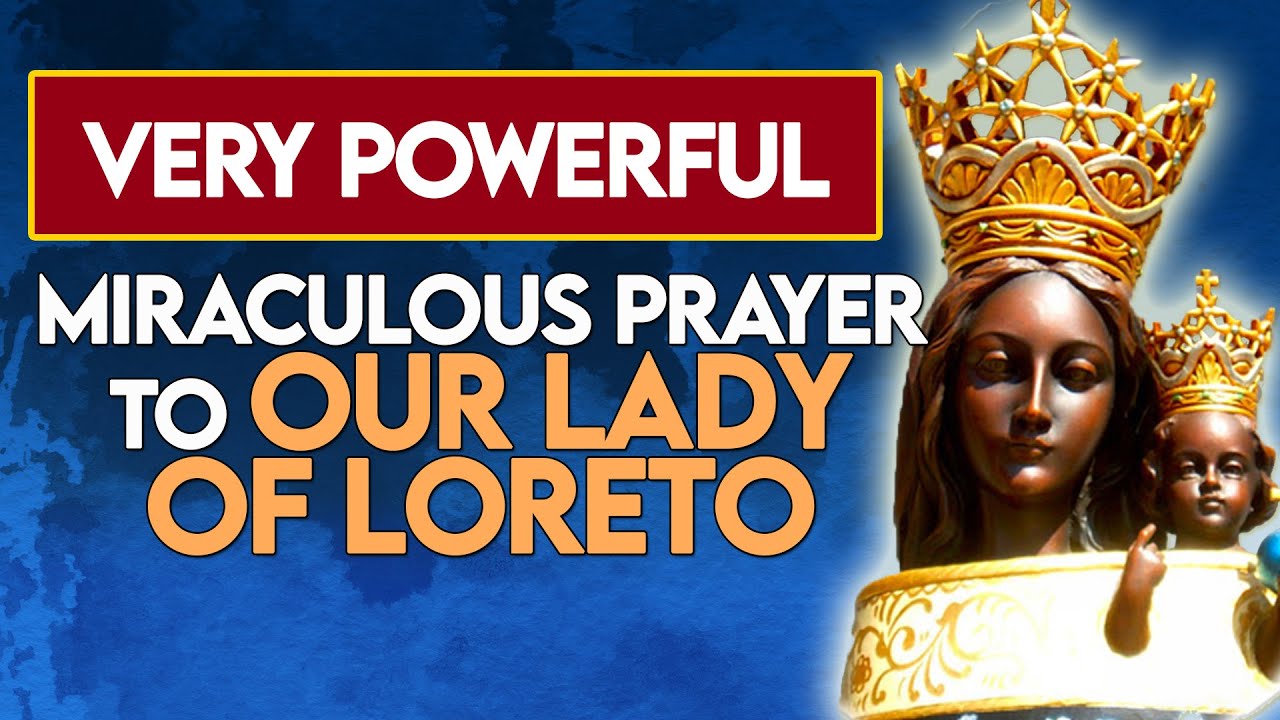 Very Powerful Miraculous Prayer To Our Lady Of Loreto For Home Protection, Peace and Love Blessings
