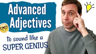 10 Adjectives To Help You Sound Like A Super Genius Advanced Vocabulary