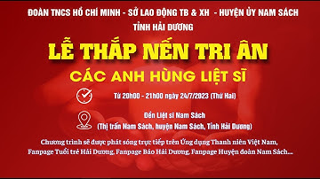 Trực tiếp: Lễ thắp nến tri ân Các anh hùng Liệt Sĩ - Hải Dương
