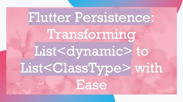 Flutter Persistence: Transforming List dynamic  to List ClassType  with Ease