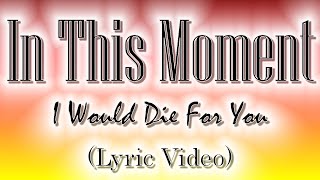 In This Moment - I Would Die For You (Lyric Video) Resimi