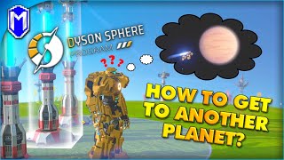How To Get To Another Planet, How To Fly? - Dyson Sphere Program Tutorials