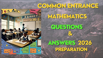 Common Entrance 2026: Mathematics Questions & Answers 2026