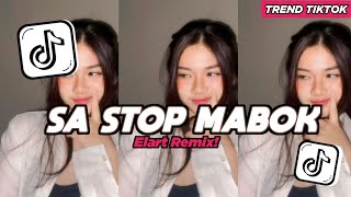 DJ SA STOP MABOK X MASHUP FULL SONG ELART REMIX VIRAL TIKTOK TERBARU 2025