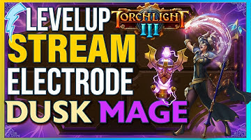 Streaming Torchlight 3 - Leveling a new Electrode Dusk Mage !patch !builds !discord