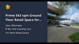 Prime 543 sqm Ground Floor Retail Space for Lease in Lipa, Batangas