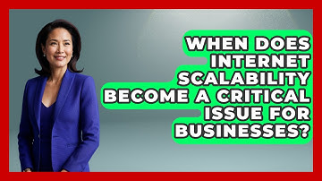 When Does Internet Scalability Become a Critical Issue for Businesses?