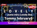 L・O・V・E・L・Y〜yume miru Lovely Boy – Tommy february6 (Romaji Karaoke no guide)