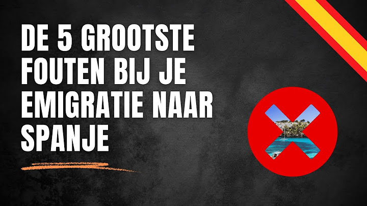 Emigreren naar Spanje? Deze 5 don'ts moet je weten!
