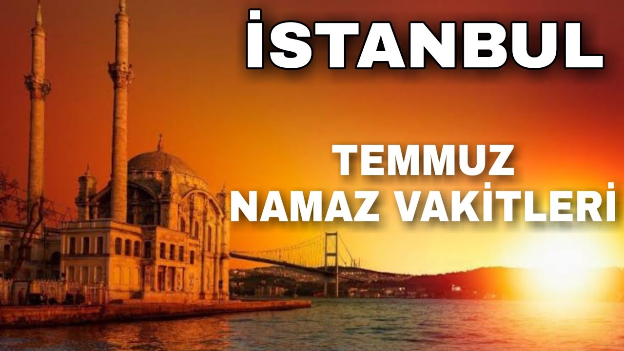 istanbul temmuz namaz vakitleri namaz saatleri temmuz istanbul 2020 youtube