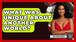What Was Unique About Another World? - Soap Opera Insider