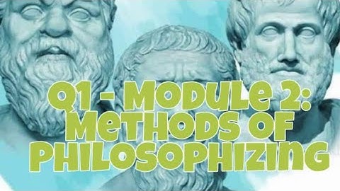 G12 Q1 M2: METHODS of PHILOSOPHIZING