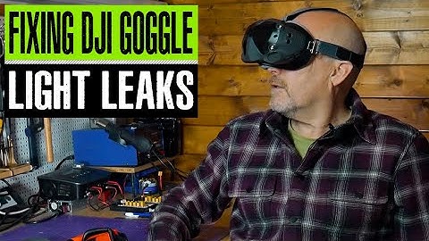DJI FPV Digital Goggles - fixing the light leak problems