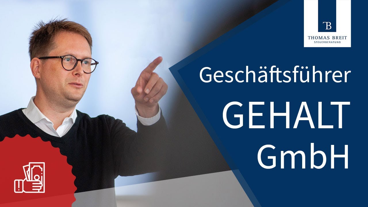 Update New GmbH-Inhaber: Alles, was Sie zum Geschäftsführergehalt wissen müssen | Thomas Breit Steuerberatung