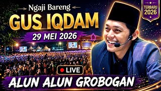 🔴LIVE PENGAJIAN GUS IQDAM TERBARU 29 MEI 2026 DI ALUN ALUN GROBOGAN JAWA TENGAH || HAUL KIRIM DOA  ²