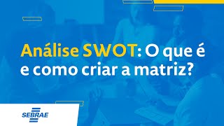 SWOT Analysis: What it is and how to create the matrix