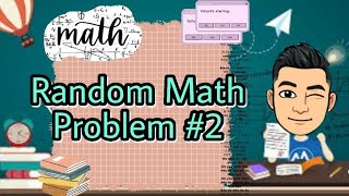 Random Math Problem #2