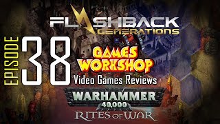 Ep. 38 - Games Workshop Video Game Reviews - Rites of War