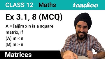 Ex 3.1, 8 (MCQ) - A = [aij]m x n is a square matrix, if (A) m - Teachoo