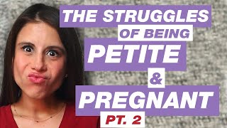 Petite Pregnancy Problems | Pt. 2 (pregnant & cheap!)