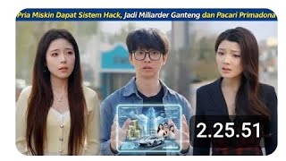 Pria Miskin Dapat Sistem Hack, Jadi Miliarder Ganteng dan Pacari Primadona