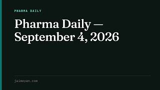 Pharma Daily — September 4, 2026