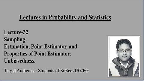 Lecture-32 I Properties of Point Estimator: Unbiasedness I Probability and Statistics I Mathematics
