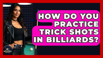 How Do You Practice Trick Shots In Billiards? - Billiards Hustlers