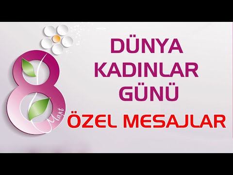 EN GÜZEL KADINLAR GÜNÜ SÖZLERİ| 8 MART DÜNYA KADINLAR GÜNÜ MESAJLARI