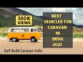 CARAVAN INDIA - Best vehicles for conversion | Prices & Details | Beginners Guide