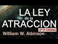 La Ley de la Atracción 3a y Ultima Parte William W. Atkinson - Audiolibro completo Voz Miguel Tello