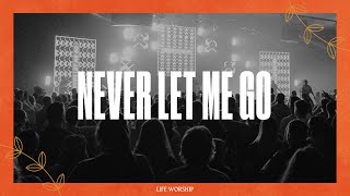 Download lagu Never Let Me Go | Live | LIFE Worship