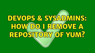DevOps & SysAdmins: How do I remove a repository of yum? (3 Solutions!!)