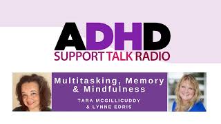 Multitasking, Memory & Mindfulness | ADHD Podcast