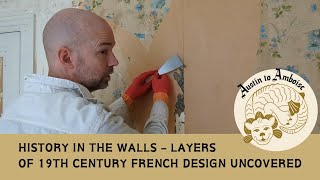 Ep. 4: Layers of history - 19th century wallpaper found while renovating our house in France