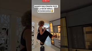 nandy Kalichapa Pozi La Nicki Minaj Kisawasawa globaltv love billnass nandy