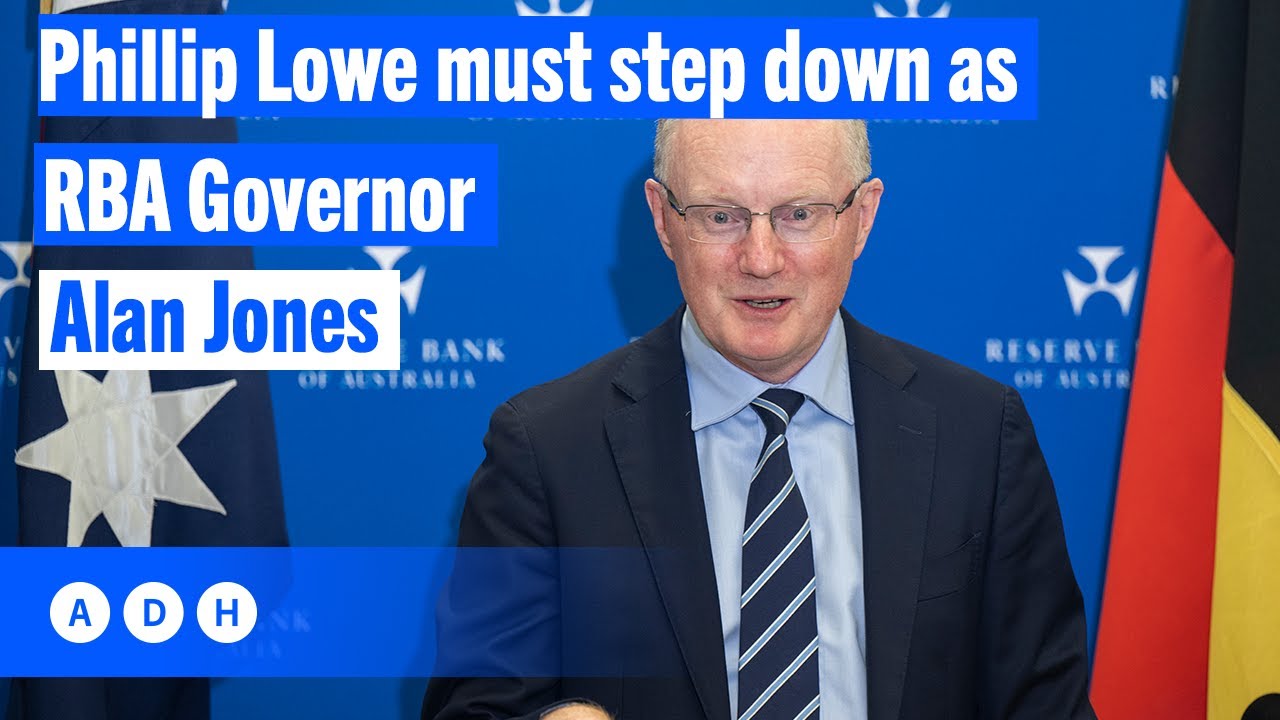 Alan Jones says it is time for Phillip Lowe to go as RBA Governor | Alan Jones